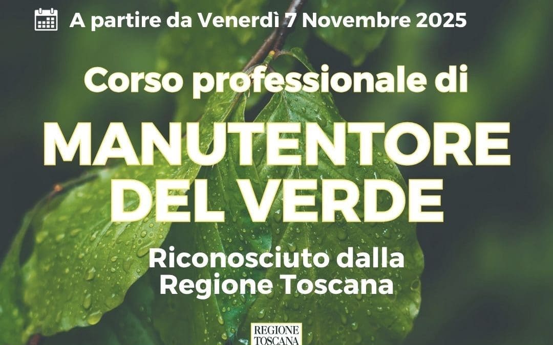 Corso di MANUTENTORE DEL VERDE 2025-26 (Riconosciuto dalla Regione Toscana)